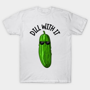 Dill With It T-Shirt